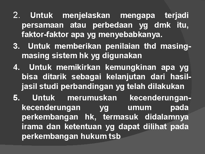 2. Untuk menjelaskan mengapa terjadi persamaan atau perbedaan yg dmk itu, faktor-faktor apa yg