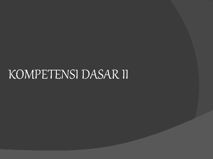 KOMPETENSI DASAR II 