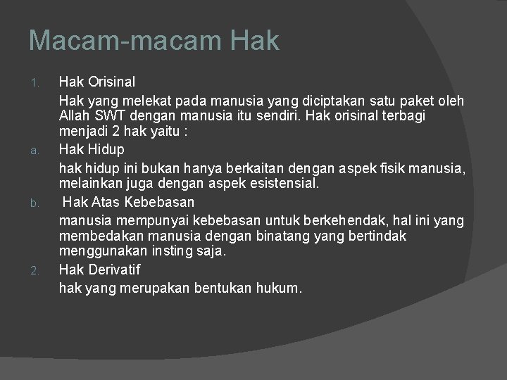 Macam-macam Hak 1. a. b. 2. Hak Orisinal Hak yang melekat pada manusia yang