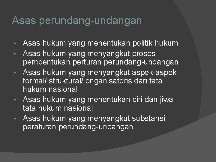 Asas perundang-undangan • • • Asas hukum yang menentukan politik hukum Asas hukum yang