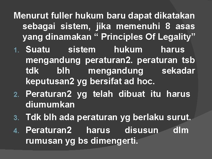 Menurut fuller hukum baru dapat dikatakan sebagai sistem, jika memenuhi 8 asas yang dinamakan