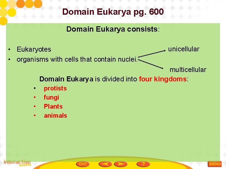 Domain Eukarya pg. 600 Domain Eukarya consists: • Eukaryotes • organisms with cells that