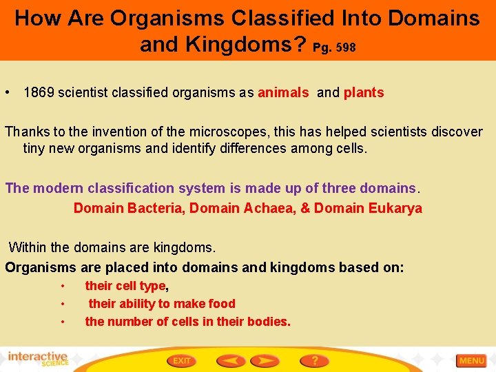 How Are Organisms Classified Into Domains and Kingdoms? Pg. 598 • 1869 scientist classified