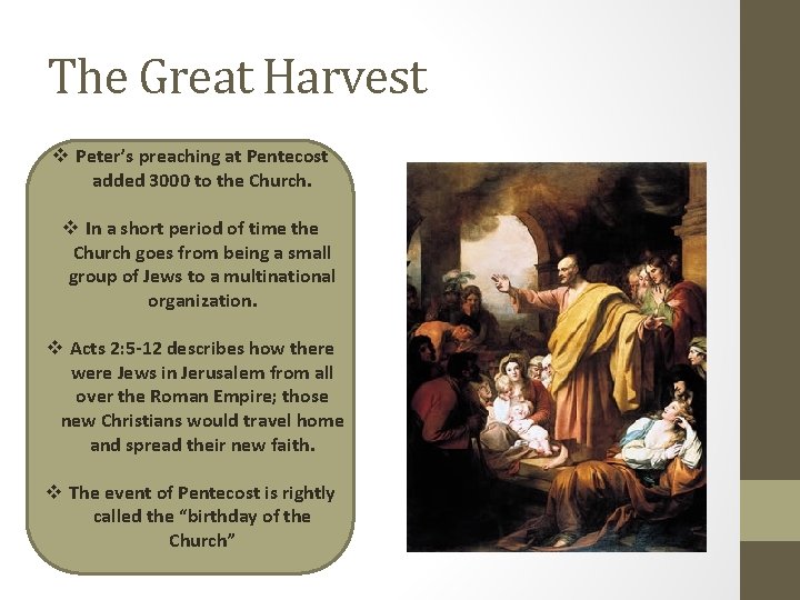 The Great Harvest v Peter’s preaching at Pentecost added 3000 to the Church. v The Great Harvest v Peter’s preaching at Pentecost added 3000 to the Church. v