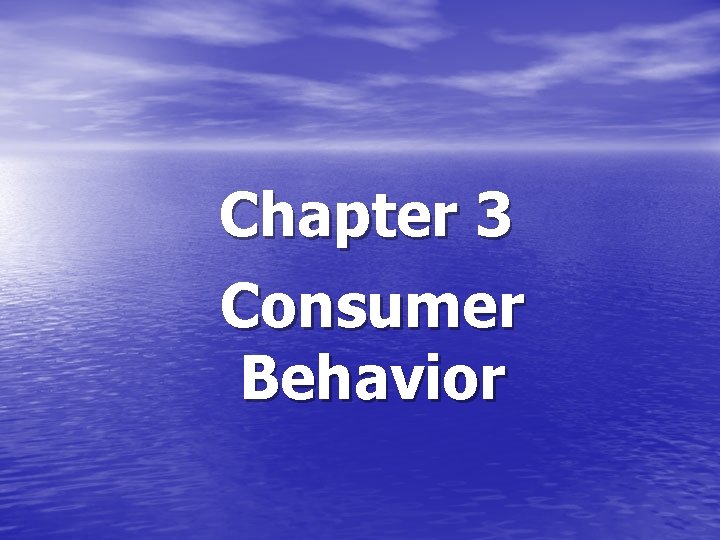 Chapter 3 Consumer Behavior 