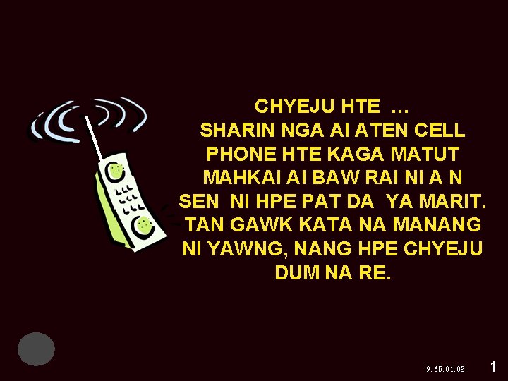 CHYEJU HTE … SHARIN NGA AI ATEN CELL PHONE HTE KAGA MATUT MAHKAI AI