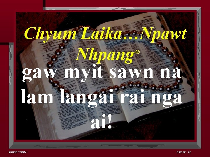 Chyum Laika…Npawt Nhpang ® gaw myit sawn na lam langai rai nga ai! ©