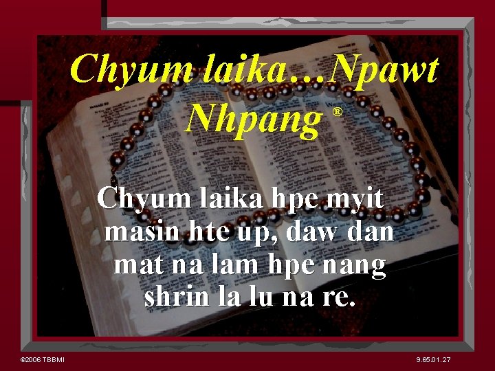 Chyum laika…Npawt Nhpang ® Chyum laika hpe myit masin hte up, daw dan mat