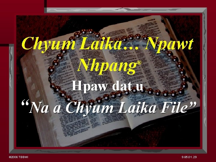 Chyum Laika… Npawt Nhpang ® Hpaw dat u “Na a Chyum Laika File” ©