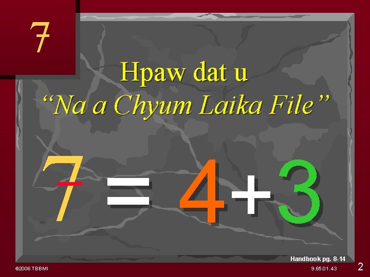 7 Hpaw dat u “Na a Chyum Laika File” 7 = 4+ 3 Handbook