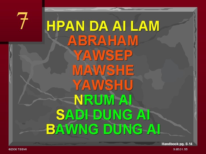 7 HPAN DA AI LAM ABRAHAM YAWSEP MAWSHE YAWSHU NRUM AI SADI DUNG AI
