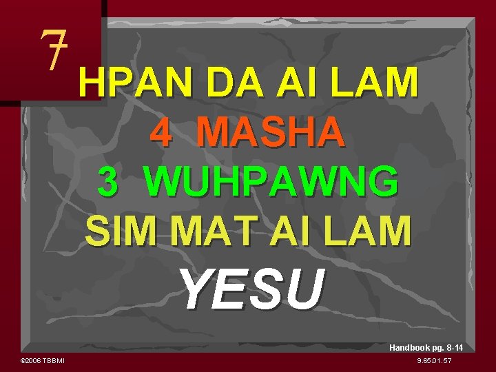 7 HPAN DA AI LAM 4 MASHA 3 WUHPAWNG SIM MAT AI LAM YESU