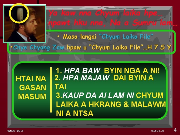 Ya kaw nna Chyum laika hpe… npawt hku nna, Na a Sumru lam… •