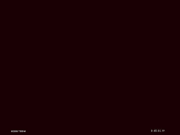 © 2006 TBBMI 9. 65. 01. 77 9. 65. 01. 