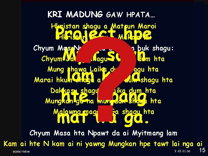 KRI MADUNG GAW HPATA… ? Project hpe Myit sawn lam kaba hte Hpang mat