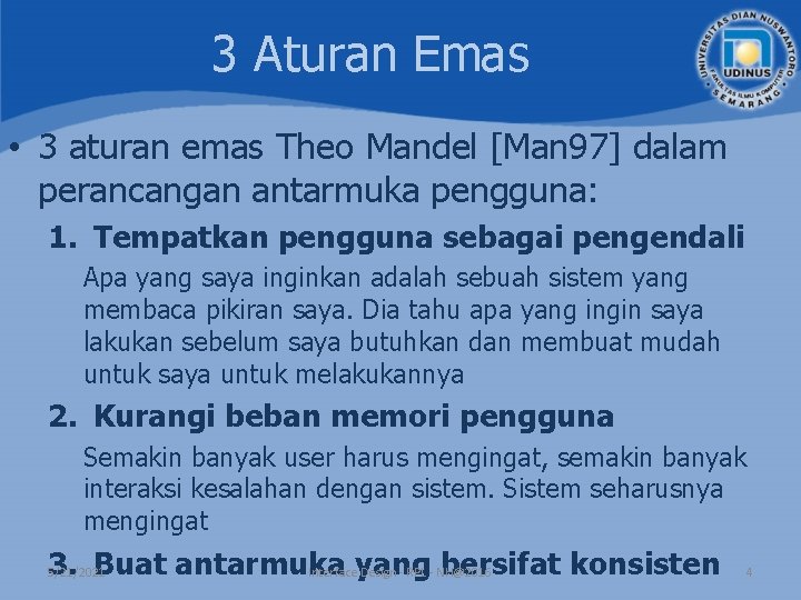 3 Aturan Emas • 3 aturan emas Theo Mandel [Man 97] dalam perancangan antarmuka