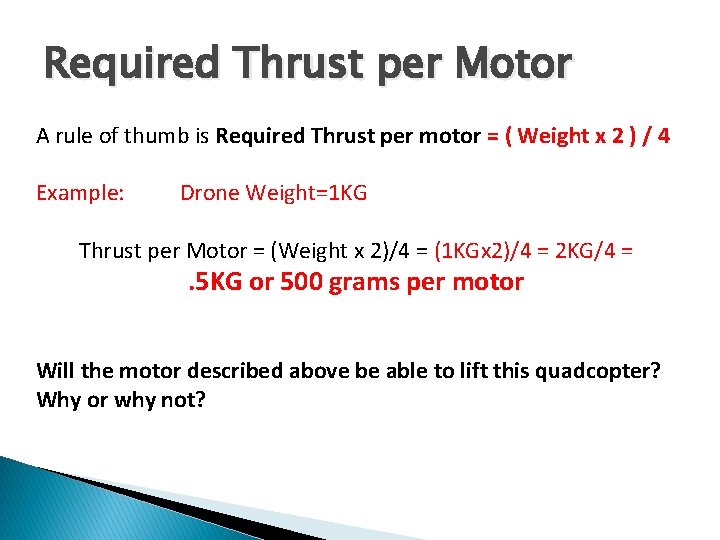 Required Thrust per Motor A rule of thumb is Required Thrust per motor =