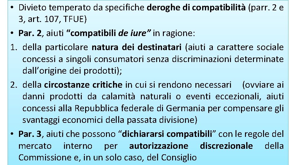  • Divieto temperato da specifiche deroghe di compatibilità (parr. 2 e 3, art.