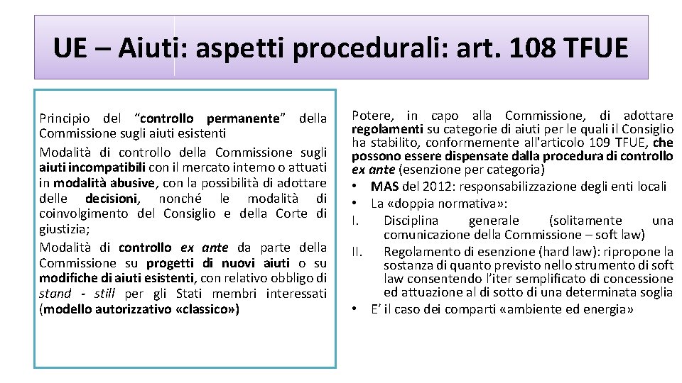 UE – Aiuti: aspetti procedurali: art. 108 TFUE Principio del “controllo permanente” della Commissione