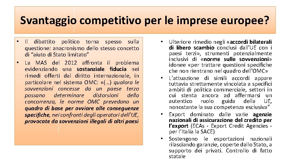 Svantaggio competitivo per le imprese europee? • Il dibattito politico torna spesso sulla questione: