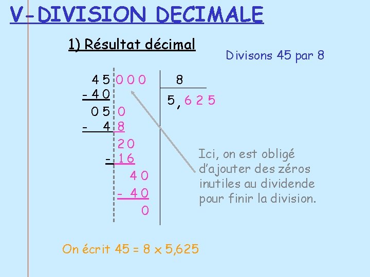 V-DIVISION DECIMALE 1) Résultat décimal 45 000 -40 05 0 - 4 8 20 V-DIVISION DECIMALE 1) Résultat décimal 45 000 -40 05 0 - 4 8 20