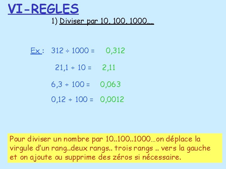 VI-REGLES 1) Diviser par 10, 1000, … Ex : 312 ÷ 1000 = 21,