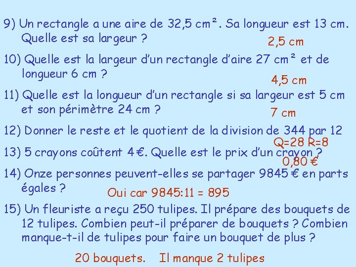 9) Un rectangle a une aire de 32, 5 cm². Sa longueur est 13 9) Un rectangle a une aire de 32, 5 cm². Sa longueur est 13