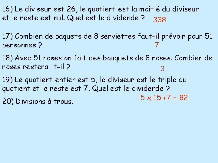 16) Le diviseur est 26, le quotient est la moitié du diviseur et le 16) Le diviseur est 26, le quotient est la moitié du diviseur et le