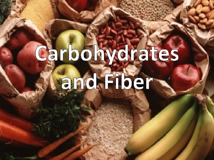 Carbohydrates and Fiber 