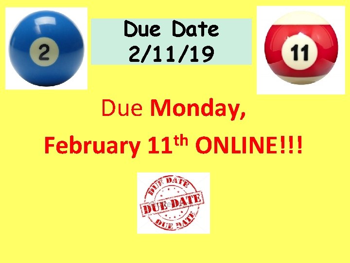 Due Date 2/11/19 Due Monday, th February 11 ONLINE!!! 