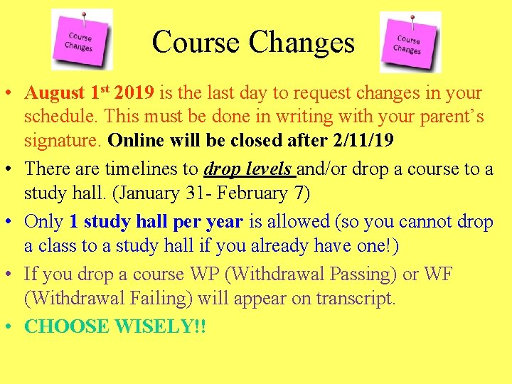 Course Changes • August 1 st 2019 is the last day to request changes