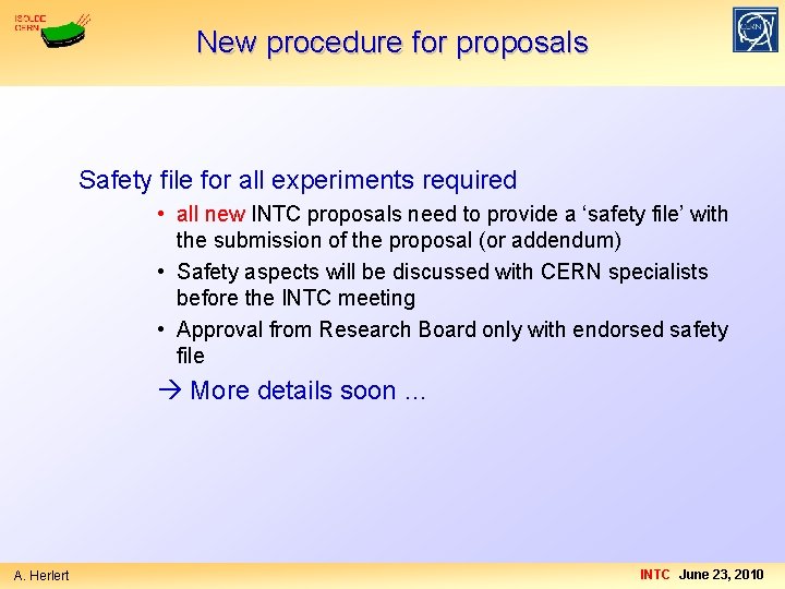 New procedure for proposals Safety file for all experiments required • all new INTC