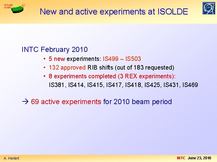 New and active experiments at ISOLDE INTC February 2010 • 5 new experiments: IS