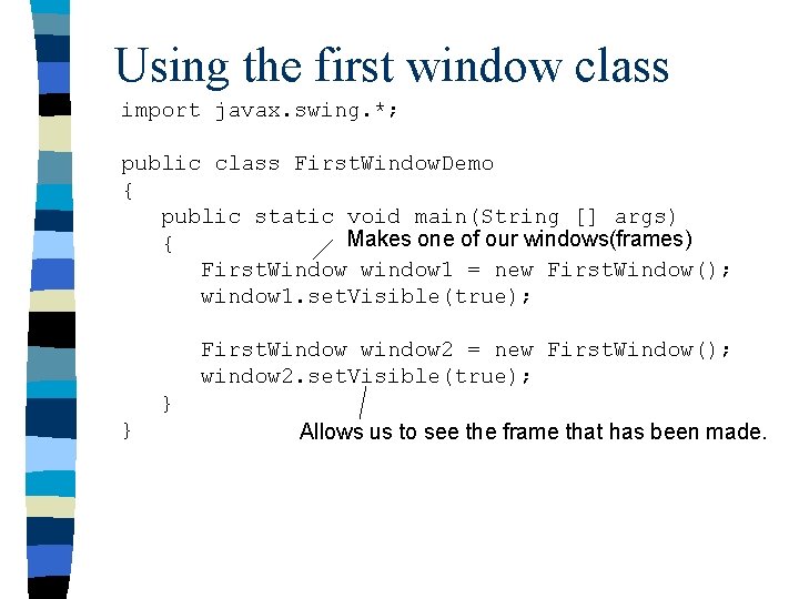 Using the first window class import javax. swing. *; public class First. Window. Demo