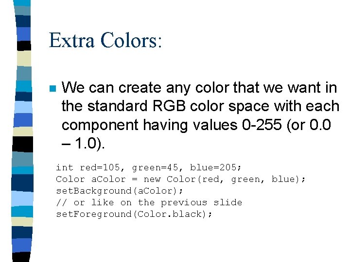Extra Colors: n We can create any color that we want in the standard