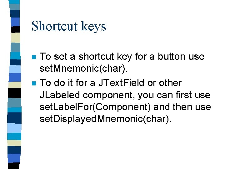 Shortcut keys n n To set a shortcut key for a button use set.
