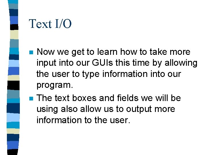 Text I/O n n Now we get to learn how to take more input