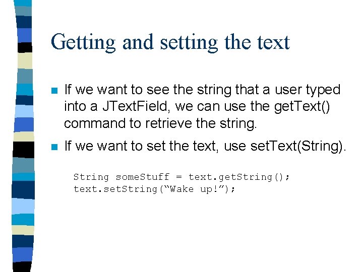 Getting and setting the text n If we want to see the string that
