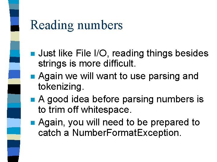 Reading numbers n n Just like File I/O, reading things besides strings is more