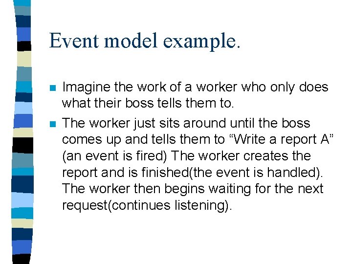 Event model example. n n Imagine the work of a worker who only does