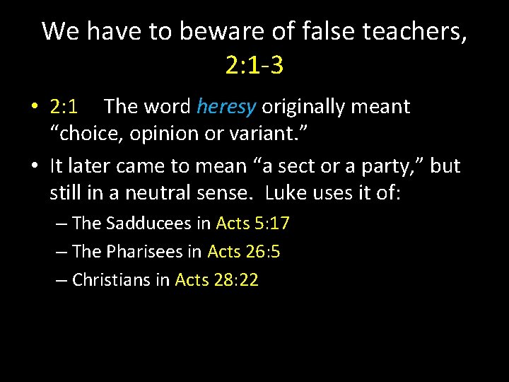 We have to beware of false teachers, 2: 1 -3 • 2: 1 The