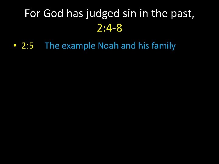 For God has judged sin in the past, 2: 4 -8 • 2: 5