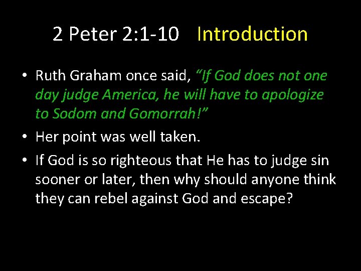 2 Peter 2: 1 -10 Introduction • Ruth Graham once said, “If God does