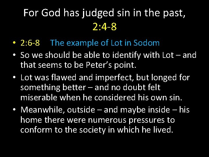 For God has judged sin in the past, 2: 4 -8 • 2: 6