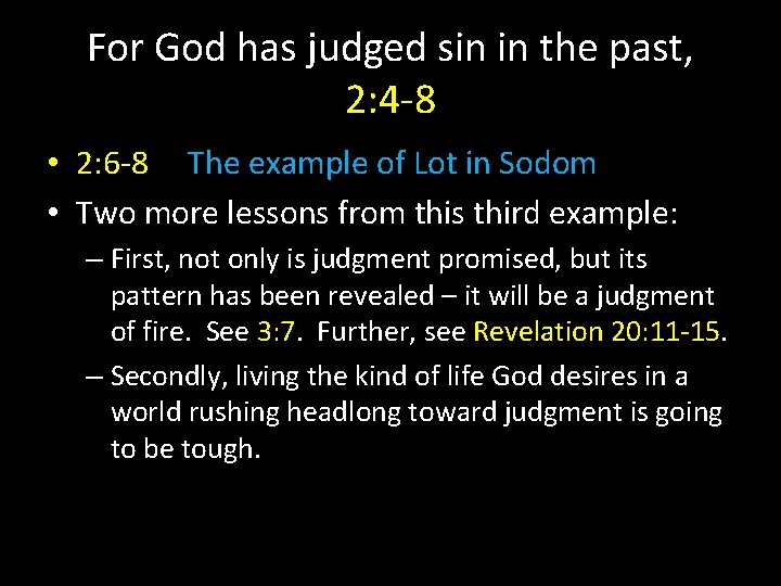 For God has judged sin in the past, 2: 4 -8 • 2: 6