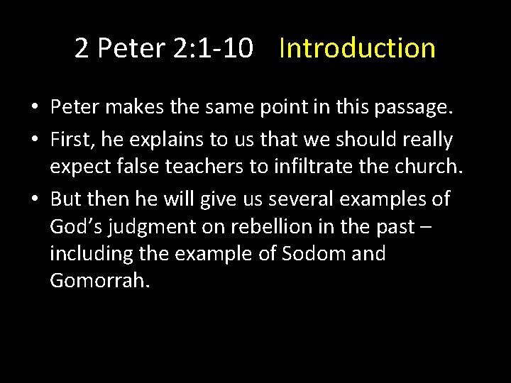 2 Peter 2: 1 -10 Introduction • Peter makes the same point in this