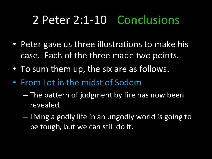 2 Peter 2: 1 -10 Conclusions • Peter gave us three illustrations to make