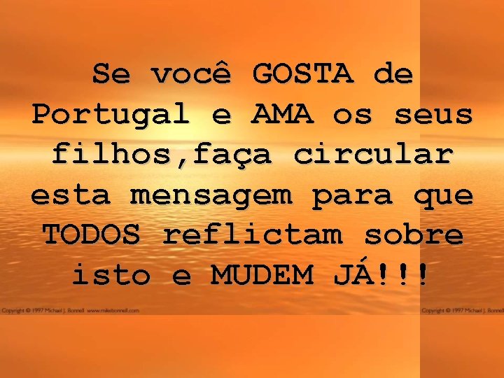 Se você GOSTA de Portugal e AMA os seus filhos, faça circular esta mensagem