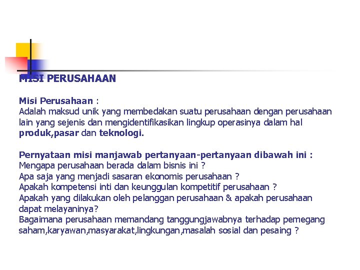 MISI PERUSAHAAN Misi Perusahaan : Adalah maksud unik yang membedakan suatu perusahaan dengan perusahaan