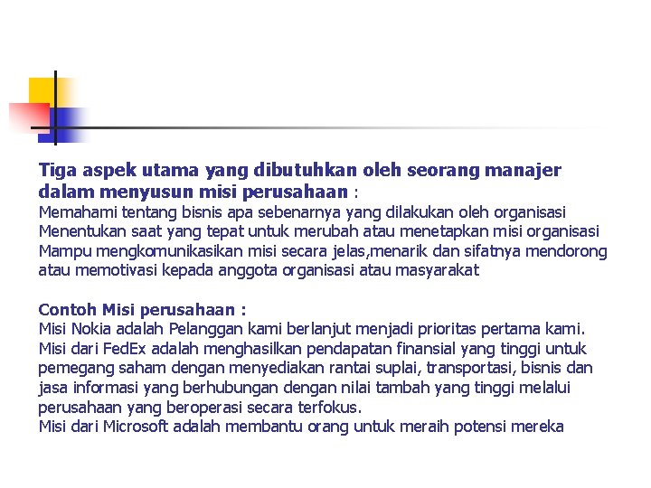 Tiga aspek utama yang dibutuhkan oleh seorang manajer dalam menyusun misi perusahaan : Memahami